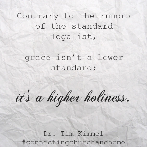 Dr. Tim Kimmel, Grace Based Parenting, Family Matters Blog, Connecting Church and Home, Quotes