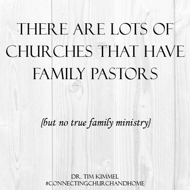 Connecting Church and Home, Dr. Tim Kimmel, Grace based parenting, Family Matters Blog, Quotes, Family ministry, church, pastors