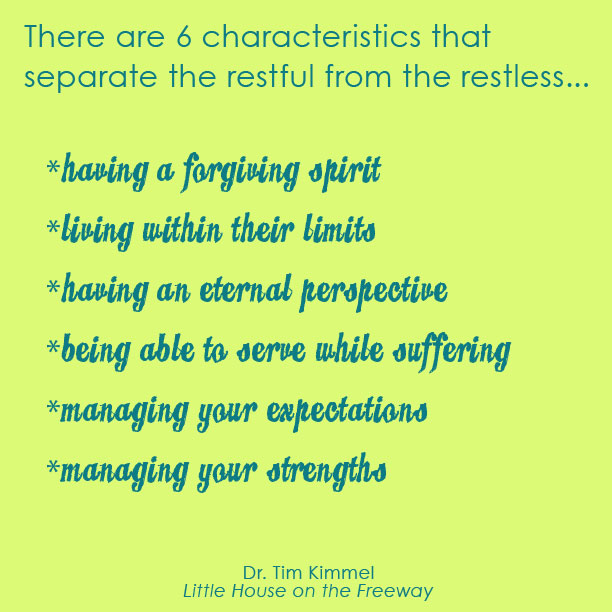 6 Characteristics that separate the restful from the restless, Dr. Tim Kimmel, Little House on the Freeway, Grace Based Parenting, Family Matters, rest