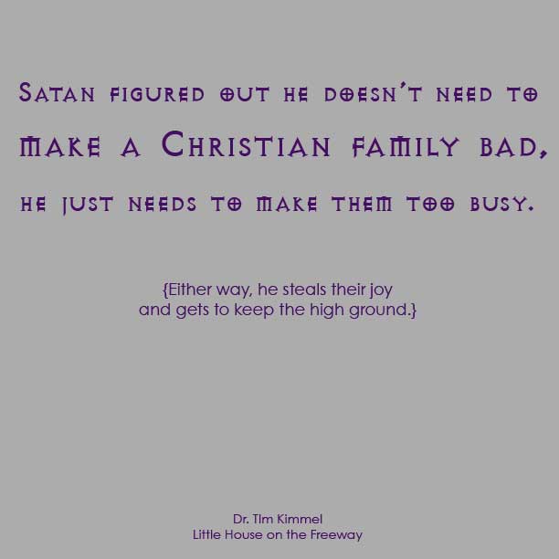 Satan, Family Matters, Blog, Dr. Tim Kimmel, Grace based parenting, Little House on the Freeway, Quotes