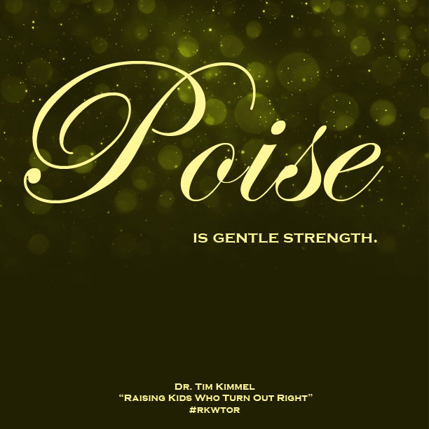 Poise, Dr. Tim Kimmel, Grace based parenting, Family Matters Blog, Raising Kids Who Turn Out Right, Parenting, Resources