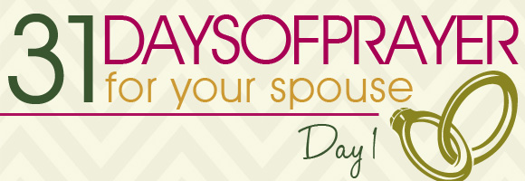 31 Days of Prayer for your Spouse, Family Matters, Love